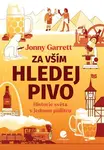 Kniha: Za vším hledej pivo od Garrett Jonny