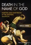 Death in the Name of God - Rebecca I.  Denova