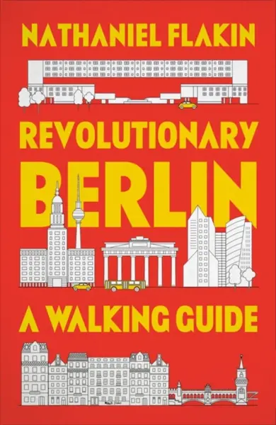 Revolutionary Berlin - Nathaniel Flakin
