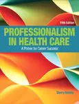 Professionalism in Health Care - Doreen Chesebro, Sherry Makely