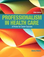 Professionalism in Health Care - Doreen Chesebro, Sherry Makely