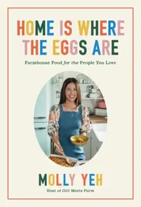 Home Is Where the Eggs Are - Molly Yeh