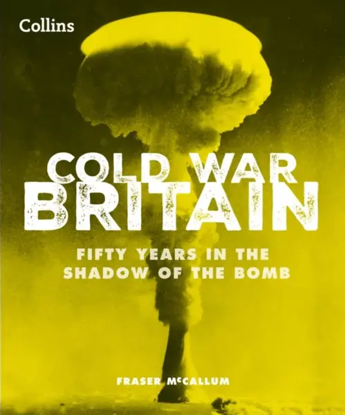 Cold War Britain - Collins Books, Fraser McCallum