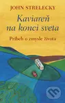 Kaviareň na konci sveta (Príbeh o zmysle života) - John Strelecky - kniha z kategorie Společenská beletrie
