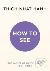 How to See - Thich Nhat Hanh - kniha z kategorie Náboženská literatura