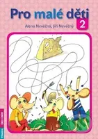 Pro malé děti 2 - Alena Nevěčná, Jiří Nevěčný - kniha z kategorie Naučné knihy