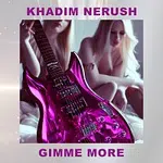 Khadim Nerush – GIMME MORE