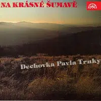 Dechovka Pavla Trnky – Na krásné Šumavě