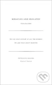 Miracles and Idolatry - Voltaire,Miracles and Idolatry - Voltaire