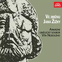 Armádní umělecký soubor Víta Nejedlého – Ve jménu Jana Žižky...