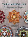 Yarn Mandalas for Beginners and Beyond - Inga  Savage