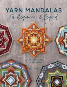 Yarn Mandalas for Beginners and Beyond - Inga  Savage