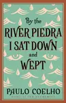 By the River Piedra I Sat Down and Wept - Paulo Coelho