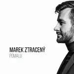 Marek Ztracený – Pomalu
