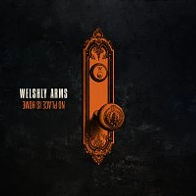 Welshly Arms – No Place Is Home