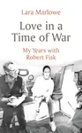 Love in a Time of War - Lara Marlowe