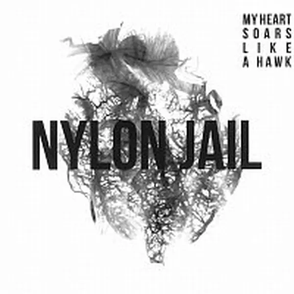 Nylon Jail – My Heart Soars Like a Hawk CD