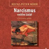 Pavel Kříž – Röhr: Narcismus- vnitřní žalář