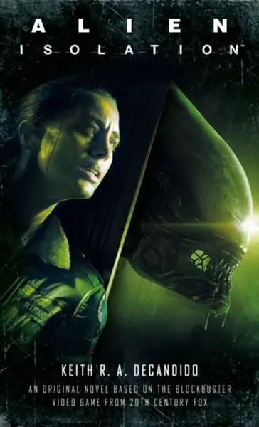 Alien: Isolation - Keith R. A. DeCandido