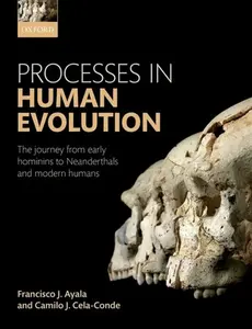 Processes in Human Evolution - Camilo J.  Cela-Conde, Francisco J.  Ayala