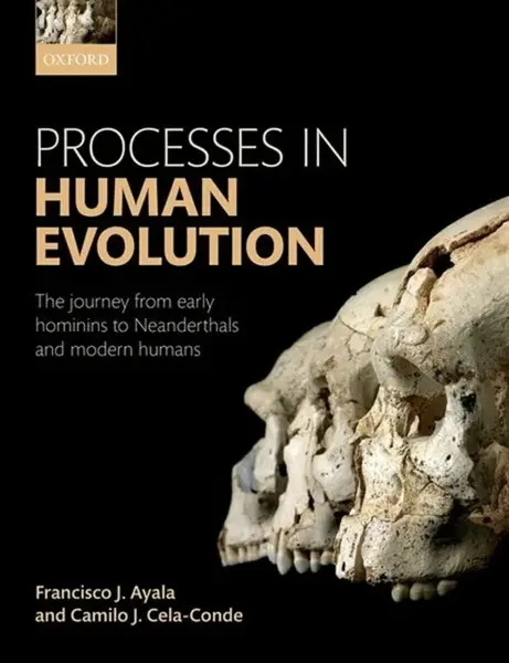Processes in Human Evolution - Camilo J.  Cela-Conde, Francisco J.  Ayala