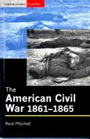 The American Civil War, 1861-1865 - Reid Mitchell