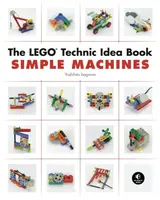 The LEGO Technic Idea Book: Simple Machines - Yoshihito Isogawa