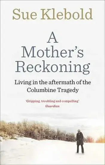 A Mother's Reckoning - Klebold Sue