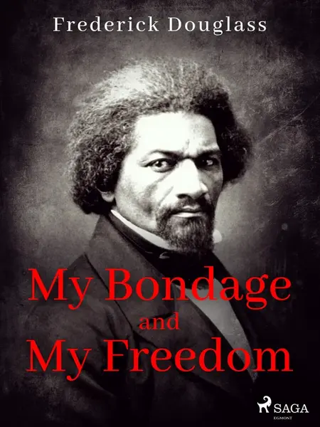 My Bondage and My Freedom - Frederick Douglass