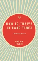 How to Thrive in Hard Times - Stephen Fulder