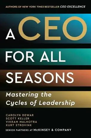 A CEO for All Seasons - Carolyn Dewar, Scott Keller, Vikram Malhotra