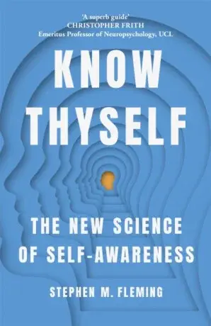 Know Thyself - Stephen M Fleming