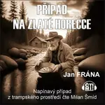 Případ na Zlaté horečce - Jan Frána - audiokniha