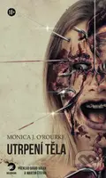 Utrpení těla - Monica J. O'Rourke - kniha z kategorie Detektivky, thrillery a horory