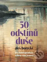 50 odstínů duše. Psychoterapeutické reflexe současnosti