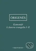 Komentář k Janovu evangeliu I-II - z Alexandrie Órigenés - kniha z kategorie Teologie