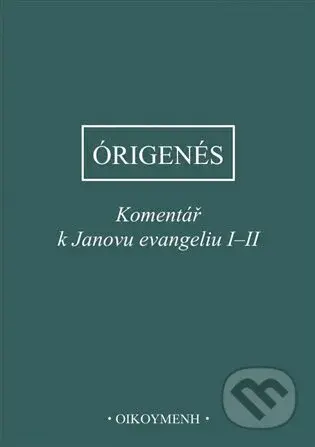 Komentář k Janovu evangeliu I-II - z Alexandrie Órigenés - kniha z kategorie Teologie