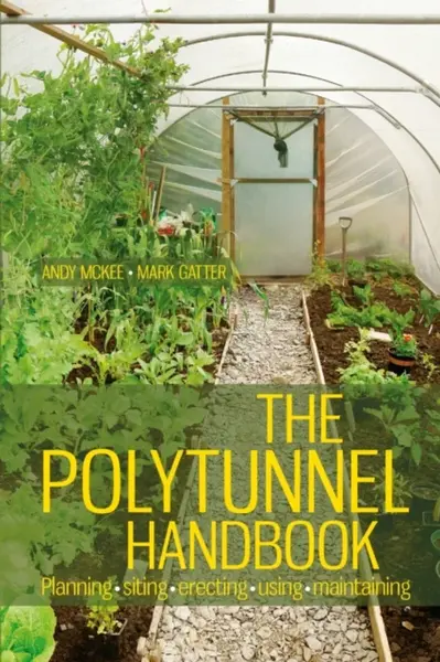The Polytunnel Handbook - Andy McKee, Mark Gatter