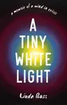 A Tiny White Light - Linda Bass
