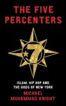The Five Percenters - Michael Muhammad Knight
