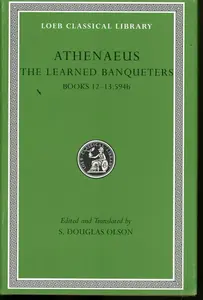 The Learned Banqueters, Volume VI â€“ Books 12â€“13.594b - Athenaeus