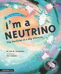 I'm a Neutrino: Tiny Particles in a Big Universe - Dr. Eve M. Vavagiakis
