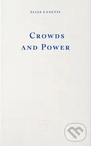 Crowds and Power - Elias Canetti