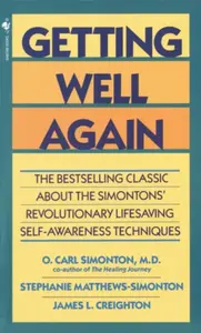Getting Well Again - Stephanie Matthews Simonton, O. Carl, M.D. Simonton, James, Ph.D. Creighton