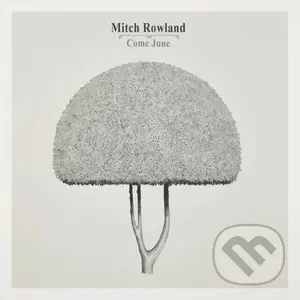 Mitch Rowland:  Come June (Honey) LP - Mitch Rowland