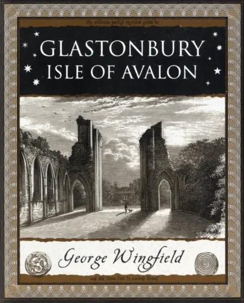 Glastonbury: Isle of Avalon - George Wingfield