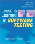 Lessons Learned in Software Testing â€“ A Contextâ€“ Driven Approach - Bret Pettichord, James Bach, Cem Kaner