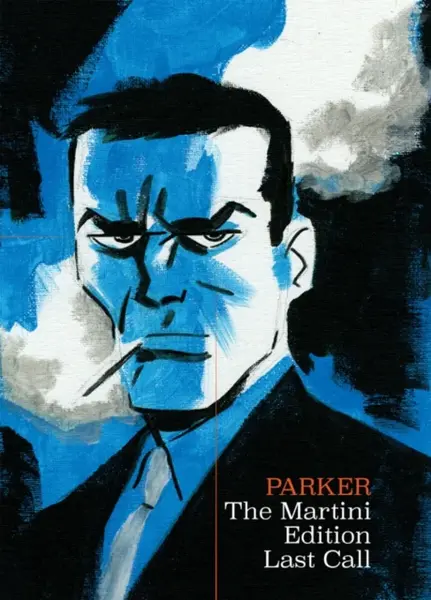 Richard Stark's Parker: The Martini Edition - Last Call - Richard Stark, Cooke Darwyn