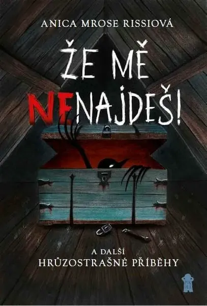 Že mě nenajdeš! a další hrůzostrašné příběhy - Mrose Rissi Anica