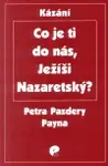 Co je ti do nás, Ježíši Nazaretský? - Petr Pazdera Payne